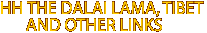 HH The Dalai Lama, Tibet, and Other Links